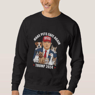 Make Pets Safe Again Trump 2024 Rettet Unsere Haus Sweatshirt