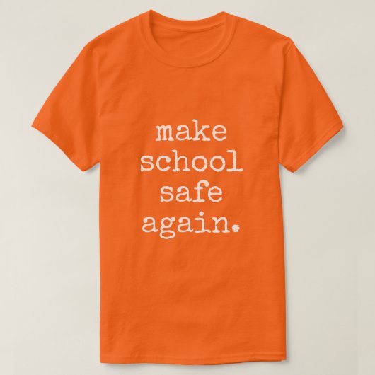 "Make School Safe Again" - Pro Gun Kontrolle T - S T-Shirt (Design vorne)