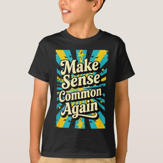 Make Sense Common Again  T-Shirt (Vorderseite)