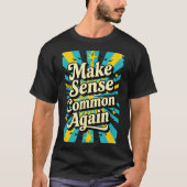 Make Sense Common Again  T-Shirt (Vorderseite)