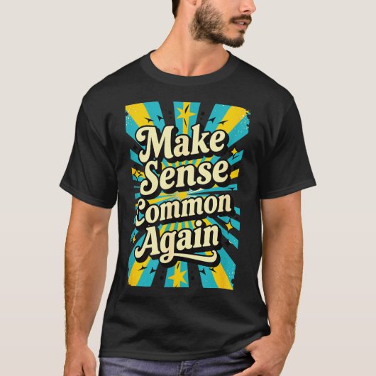 Make Sense Common Again  T-Shirt (Vorderseite)