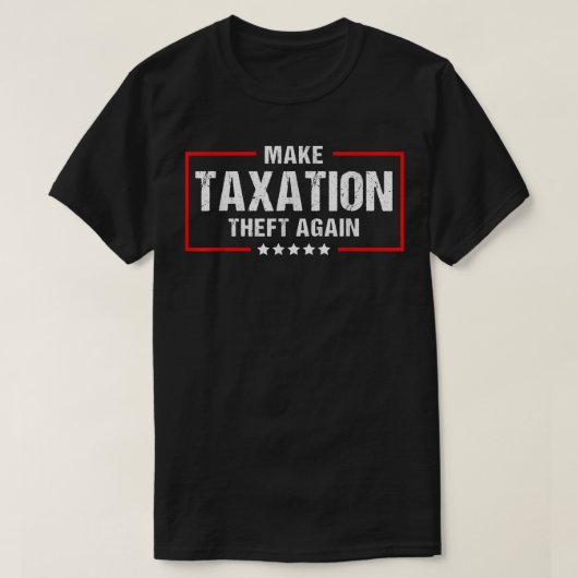 Make Taation Theft Again Funny Libertarian  T-Shirt (Design vorne)