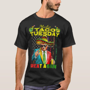 Make Taco Tuesday Great Again Trump Lustig 1 T-Shirt