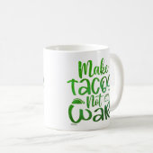 MAKE TACOS, NOT WAR lustige Taco-Liebhaber Kaffeetasse (VorderseiteRechts)