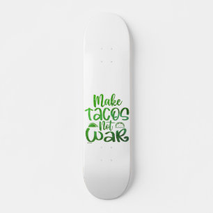 MAKE TACOS, NOT WAR lustige Taco-Liebhaber Skateboard