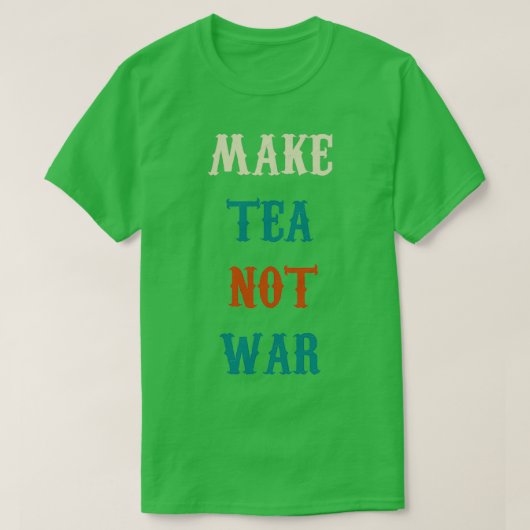 make tea not war 22 T-Shirt (Design vorne)