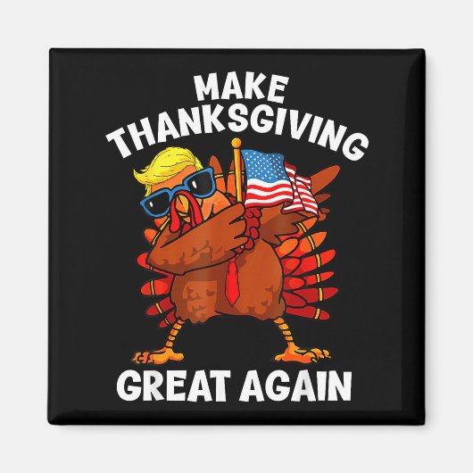 Make Thanksgiving Great Again Dabbing Turkey Trump Magnet (Vorne)