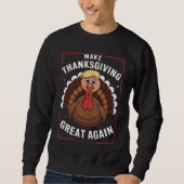 Make Thanksgiving Great Again Trump Turkey Sweatshirt (Vorderseite)
