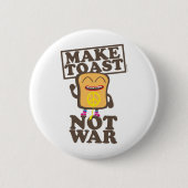 Make Toast not War Button (Vorderseite)