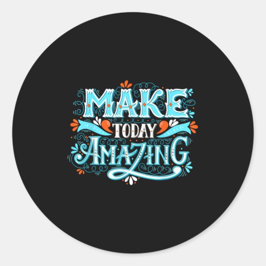 Make Today Amazing Sitive Insring People Quotes  Runder Aufkleber (Vorderseite)