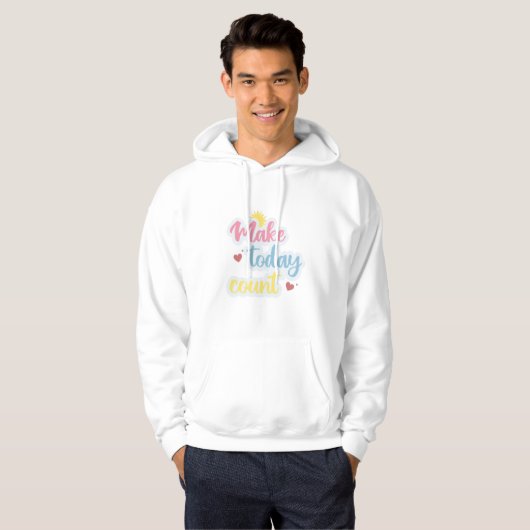 Make Today Count Hoodie (Vorne ganz)