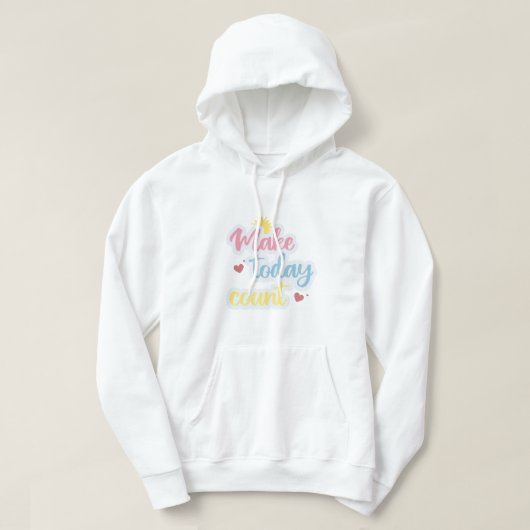 Make Today Count Hoodie (Design vorne)