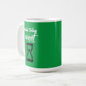 "Make Today Count": Text des inspirierenden Sprich Kaffeetasse (Vorderseite Links)