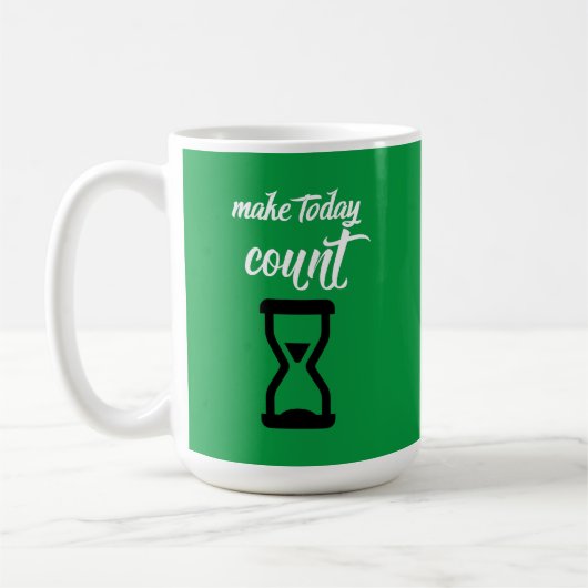 "Make Today Count": Text des inspirierenden Sprich Kaffeetasse (Links)