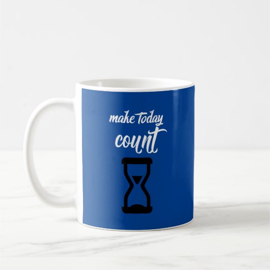 "Make Today Count": Text des inspirierenden Sprich Kaffeetasse (Links)