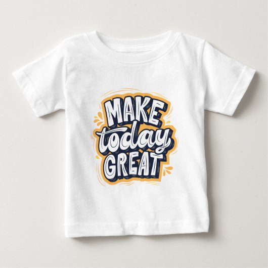 Make Today Great  Baby T-shirt (Vorderseite)