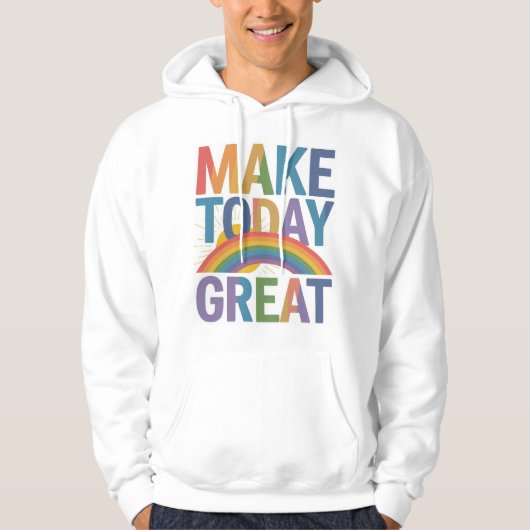 "Make Today Great: Brighte Your Day" Hoodie (Vorderseite)