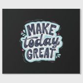 Make Today Great Geschenkpapier (Flach)