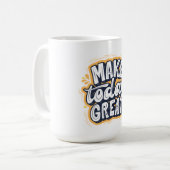 Make Today Great  Kaffeetasse (Vorderseite Links)