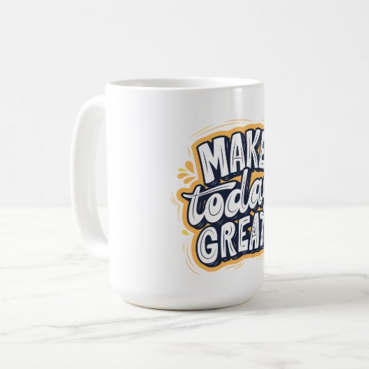 Make Today Great  Kaffeetasse (Vorderseite Links)