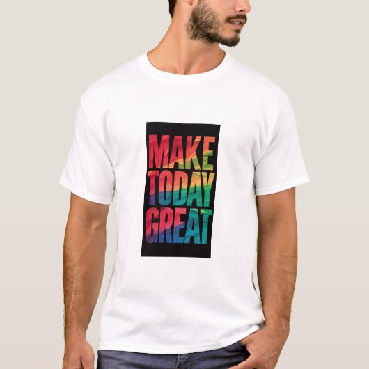 Make Today Great Royal trendy T-Shirt (Vorderseite)