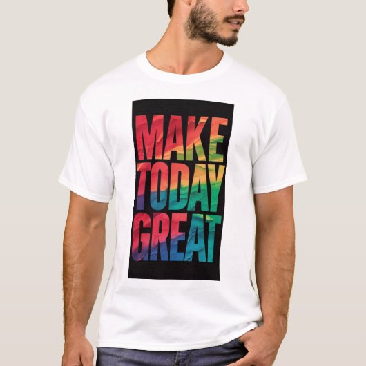 Make Today Great Royal trendy T - Shirt (Vorderseite)