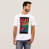 Make Today Great Royal trendy T - Shirt (Vorne ganz)