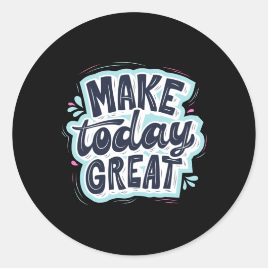 Make Today Great Runder Aufkleber (Vorderseite)