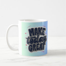 'Make Today Great' Schwarze Buchstaben Typografie Kaffeetasse
