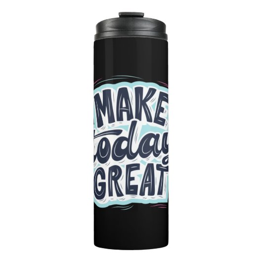 Make Today Great Thermosbecher (Vorderseite)