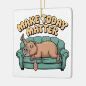 Make Today Matter Keramikornament (Links)