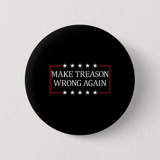 Make Treason Wrong Again  Button (Vorderseite)