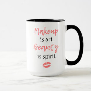 Make-up ist Kunst Schönheit ist Geist Tasse