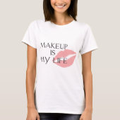 Make-up ist meine Lebenküsse T-Shirt (Vorderseite)