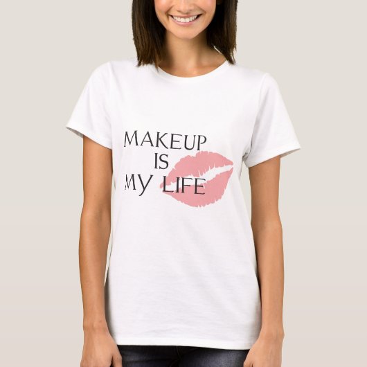 Make-up ist meine Lebenküsse T-Shirt (Vorderseite)