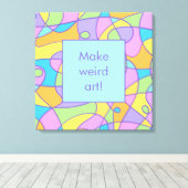"Make Weird Art" Kreativität Leinwanddruck (Insitu (Holzboden))