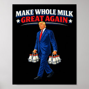 Make Whole Milk Great Again Trump _1  Poster