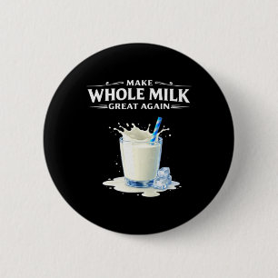 Make Whole Milk Great Again Trump Button