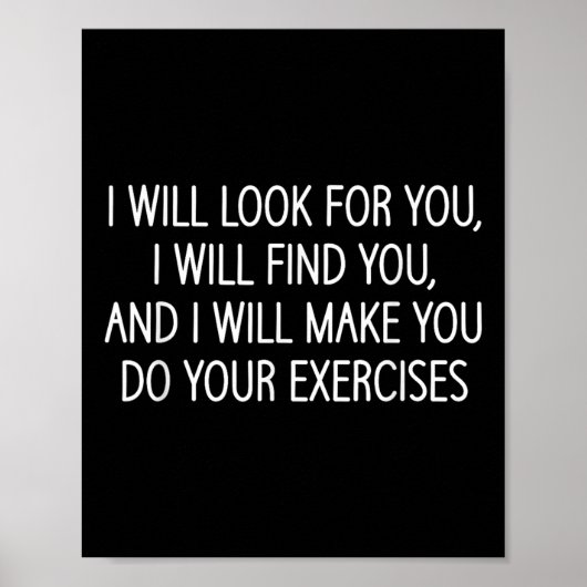 Make You Do Your Exercises, Funny, Physical Therap Poster (Vorne)