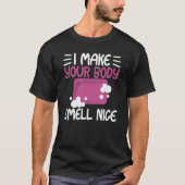 Make Your Body Smell Nice Soap Maker Soap Making T-Shirt (Vorderseite)