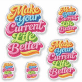 Make Your Current Life Better Die Cut Aufkleber (Vorderseite)