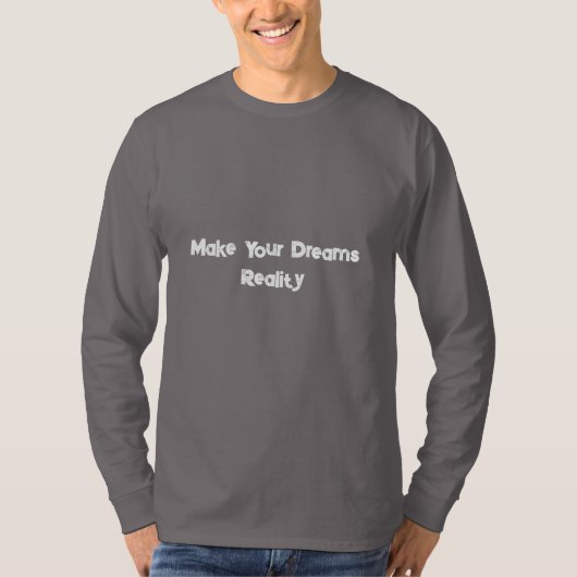 Make Your Dreams Reality Motivational T-Shirt (Vorderseite)