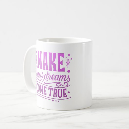 Make Your Dreams True Kaffeetasse (Vorderseite Links)