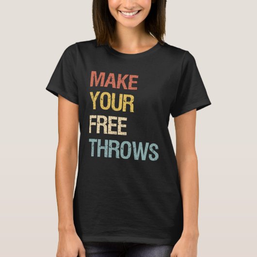Make Your Free Throws T-Shirt (Vorderseite)