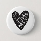 Make your Heart Pretiest thing about you Button (Vorderseite)
