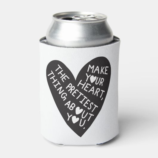 Make your Heart Pretiest thing about you Dosenkühler (Kanne Vorderseite)