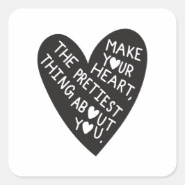 Make your Heart Pretiest thing about you Quadratischer Aufkleber