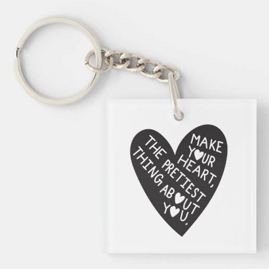 Make your Heart Pretiest thing about you Schlüsselanhänger (Vorderseite)