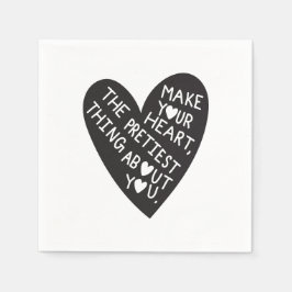 Make your Heart Pretiest thing about you Serviette