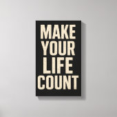 Make Your Life Count Leinwanddruck (Vorderseite)